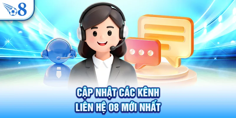 Liên Hệ O8 - Hỗ Trợ Chuyên Nghiệp Và Nhanh Chóng Nhất 1 Cập nhật các kênh liên hệ O8 mới nhất