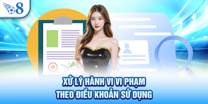 Xử lý hành vi vi phạm theo điều khoản sử dụng